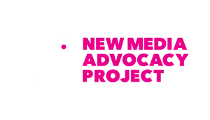 new media advocacy project